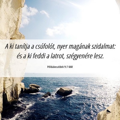 Picture 06 - Példabeszédek 9:7 KAR - A ki tanítja a csúfolót, nyer magának - Bible Verse Picture