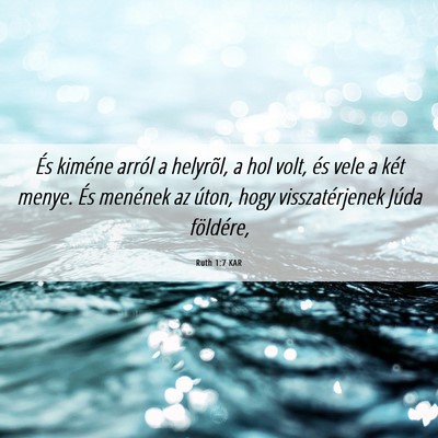 Picture 06 - Ruth 1:7 KAR - És kiméne arról a helyrõl, a hol volt, és - Bible Verse Picture