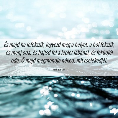 Picture 06 - Ruth 3:4 KAR - És majd ha lefekszik, jegyezd meg a helyet, a - Bible Verse Picture