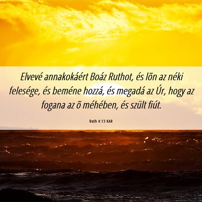 Picture 06 - Ruth 4:13 KAR - Elvevé annakokáért Boáz Ruthot, és lõn az - Bible Verse Picture