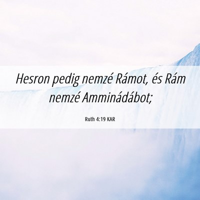 Picture 06 - Ruth 4:19 KAR - Hesron pedig nemzé Rámot, és Rám nemzé - Bible Verse Picture