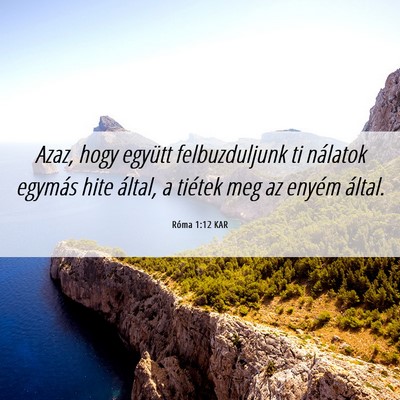 Picture 06 - Róma 1:12 KAR - Azaz, hogy együtt felbuzduljunk ti nálatok - Bible Verse Picture