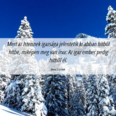Picture 06 - Róma 1:17 KAR - Mert az Istennek igazsága jelentetik ki abban - Bible Verse Picture