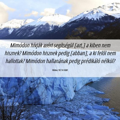 Picture 06 - Róma 10:14 KAR - Mimódon hívják azért segítségül [azt,] a - Bible Verse Picture
