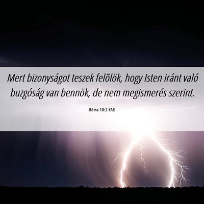Picture 06 - Róma 10:2 KAR - Mert bizonyságot teszek felõlök, hogy Isten - Bible Verse Picture