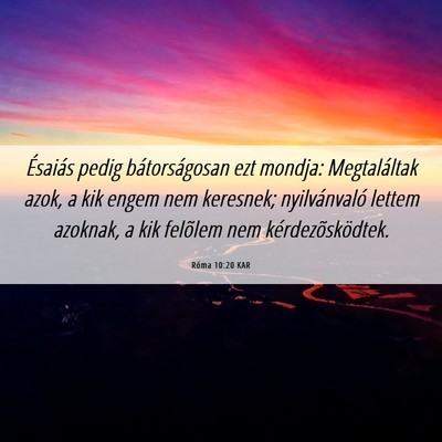 Picture 06 - Róma 10:20 KAR - Ésaiás pedig bátorságosan ezt mondja: - Bible Verse Picture