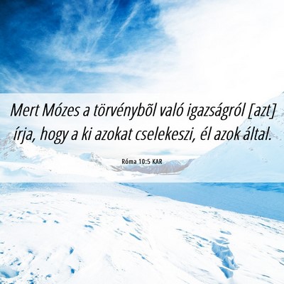 Picture 06 - Róma 10:5 KAR - Mert Mózes a törvénybõl való igazságról - Bible Verse Picture