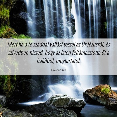 Picture 06 - Róma 10:9 KAR - Mert ha a te száddal vallást teszel az Úr - Bible Verse Picture
