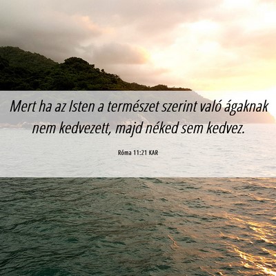 Picture 06 - Róma 11:21 KAR - Mert ha az Isten a természet szerint való - Bible Verse Picture