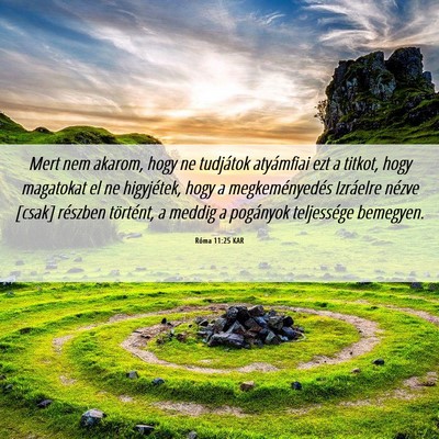 Picture 06 - Róma 11:25 KAR - Mert nem akarom, hogy ne tudjátok atyámfiai ezt - Bible Verse Picture