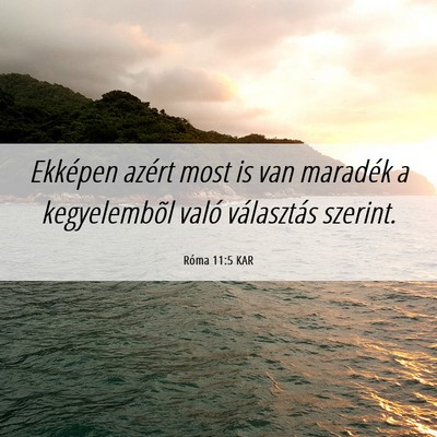 Picture 06 - Róma 11:5 KAR - Ekképen azért most is van maradék a - Bible Verse Picture