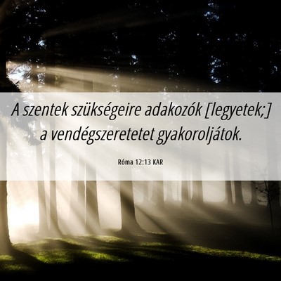 Picture 06 - Róma 12:13 KAR - A szentek szükségeire adakozók [legyetek;] a - Bible Verse Picture