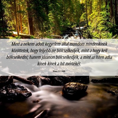 Picture 06 - Róma 12:3 KAR - Mert a nékem adott kegyelem által mondom - Bible Verse Picture