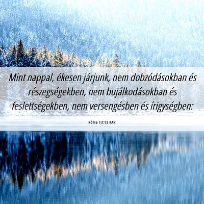 Picture 06 - Róma 13:13 KAR - Mint nappal, ékesen járjunk, nem - Bible Verse Picture
