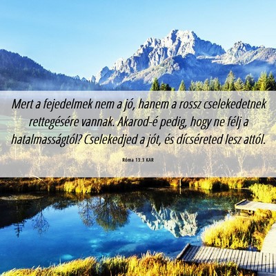 Picture 06 - Róma 13:3 KAR - Mert a fejedelmek nem a jó, hanem a rossz - Bible Verse Picture