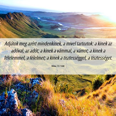 Picture 06 - Róma 13:7 KAR - Adjátok meg azért mindenkinek, a mivel - Bible Verse Picture