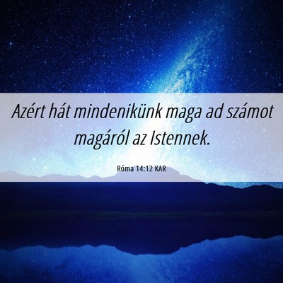 Picture 06 - Róma 14:12 KAR - Azért hát mindenikünk maga ad számot - Bible Verse Picture