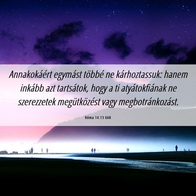 Picture 06 - Róma 14:13 KAR - Annakokáért egymást többé ne kárhoztassuk: - Bible Verse Picture