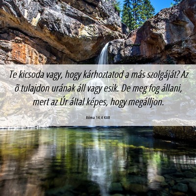 Picture 06 - Róma 14:4 KAR - Te kicsoda vagy, hogy kárhoztatod a más - Bible Verse Picture