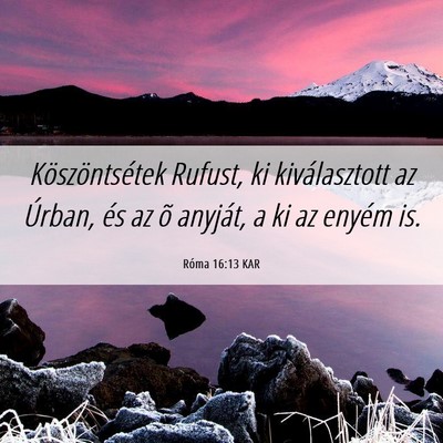 Picture 06 - Róma 16:13 KAR - Köszöntsétek Rufust, ki kiválasztott az - Bible Verse Picture