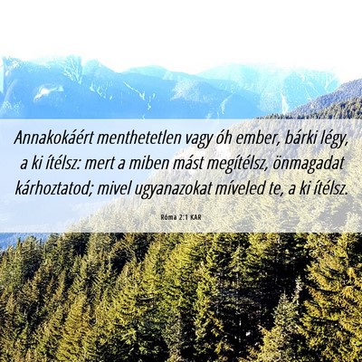 Picture 06 - Róma 2:1 KAR - Annakokáért menthetetlen vagy óh ember, bárki - Bible Verse Picture