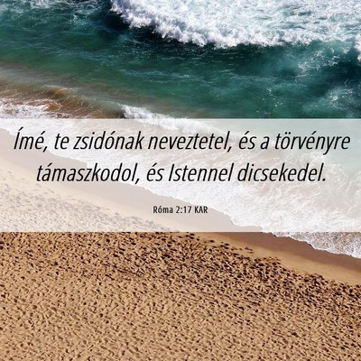 Picture 06 - Róma 2:17 KAR - Ímé, te zsidónak neveztetel, és a törvényre - Bible Verse Picture