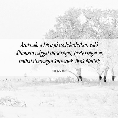 Picture 06 - Róma 2:7 KAR - Azoknak, a kik a jó cselekedetben való - Bible Verse Picture
