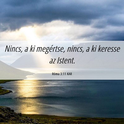 Picture 06 - Róma 3:11 KAR - Nincs, a ki megértse, nincs, a ki keresse az - Bible Verse Picture
