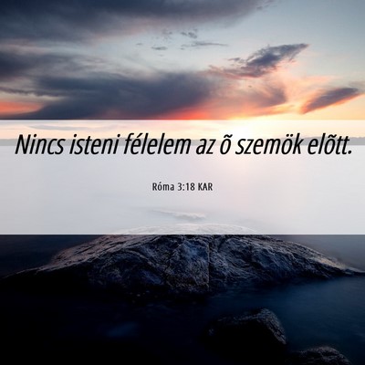 Picture 06 - Róma 3:18 KAR - Nincs isteni félelem az õ szemök - Bible Verse Picture