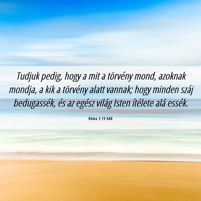 Picture 06 - Róma 3:19 KAR - Tudjuk pedig, hogy a mit a törvény mond, - Bible Verse Picture