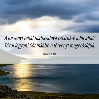Picture 06 - Róma 3:31 KAR - A törvényt tehát hiábavalóvá tesszük-é a - Bible Verse Picture