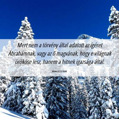 Picture 06 - Róma 4:13 KAR - Mert nem a törvény által adatott az ígéret - Bible Verse Picture