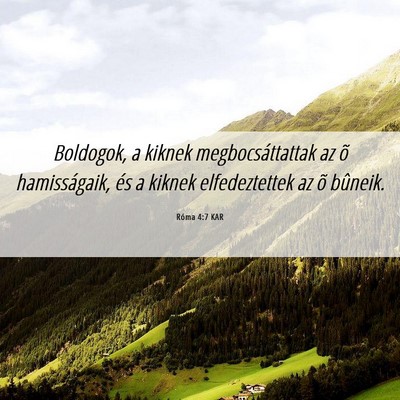 Picture 06 - Róma 4:7 KAR - Boldogok, a kiknek megbocsáttattak az õ - Bible Verse Picture