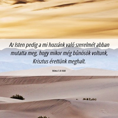 Picture 06 - Róma 5:8 KAR - Az Isten pedig a mi hozzánk való szerelmét - Bible Verse Picture