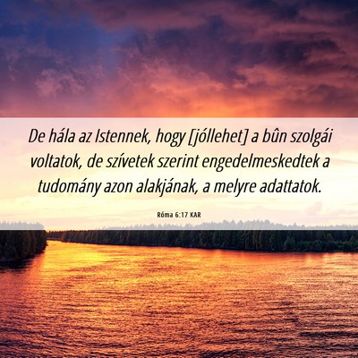 Picture 06 - Róma 6:17 KAR - De hála az Istennek, hogy [jóllehet] a bûn - Bible Verse Picture