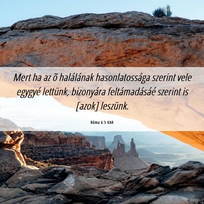 Picture 06 - Róma 6:5 KAR - Mert ha az õ halálának hasonlatossága szerint - Bible Verse Picture