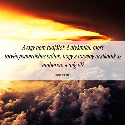 Picture 06 - Róma 7:1 KAR - Avagy nem tudjátok-é atyámfiai, mert - Bible Verse Picture