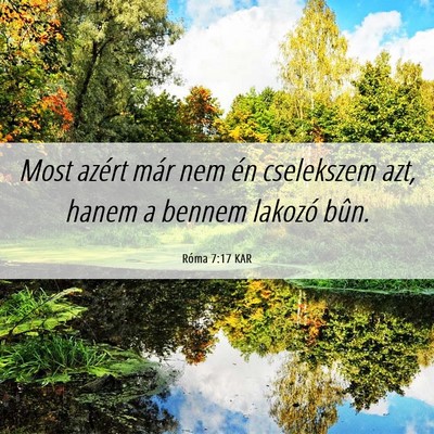 Picture 06 - Róma 7:17 KAR - Most azért már nem én cselekszem azt, hanem a - Bible Verse Picture