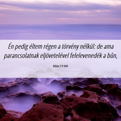Picture 06 - Róma 7:9 KAR - Én pedig éltem régen a törvény nélkül: de - Bible Verse Picture