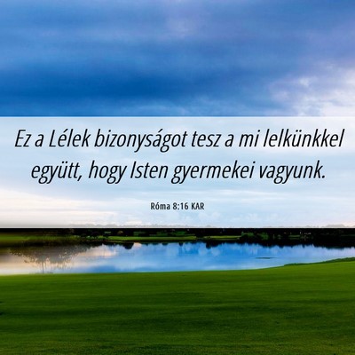 Picture 06 - Róma 8:16 KAR - Ez a Lélek bizonyságot tesz a mi lelkünkkel - Bible Verse Picture