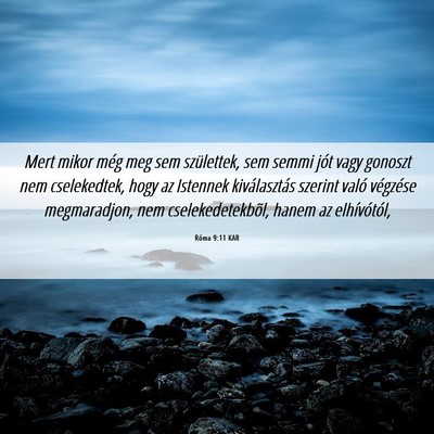 Picture 06 - Róma 9:11 KAR - Mert mikor még meg sem születtek, sem semmi - Bible Verse Picture