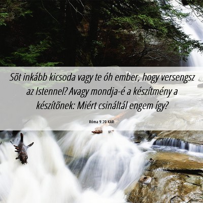 Picture 06 - Róma 9:20 KAR - Sõt inkább kicsoda vagy te óh ember, hogy - Bible Verse Picture