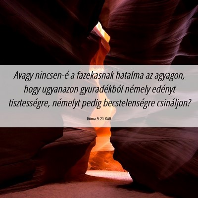 Picture 06 - Róma 9:21 KAR - Avagy nincsen-é a fazekasnak hatalma az agyagon, - Bible Verse Picture