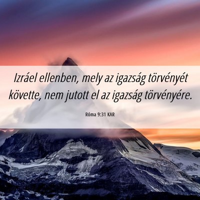 Picture 06 - Róma 9:31 KAR - Izráel ellenben, mely az igazság törvényét - Bible Verse Picture