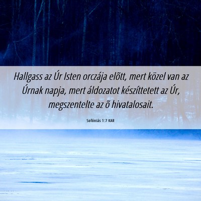 Picture 06 - Sofóniás 1:7 KAR - Hallgass az Úr Isten orczája elõtt, mert - Bible Verse Picture