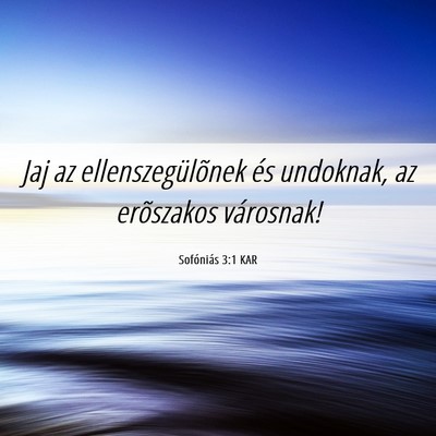 Picture 06 - Sofóniás 3:1 KAR - Jaj az ellenszegülõnek és undoknak, az - Bible Verse Picture