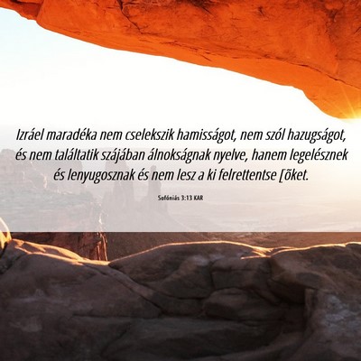Picture 06 - Sofóniás 3:13 KAR - Izráel maradéka nem cselekszik hamisságot, nem - Bible Verse Picture