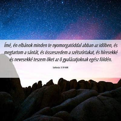 Picture 06 - Sofóniás 3:19 KAR - Ímé, én elbánok minden te nyomorgatóddal - Bible Verse Picture