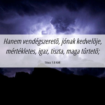 Picture 06 - Titusz 1:8 KAR - Hanem vendégszeretõ, jónak kedvelõje, - Bible Verse Picture