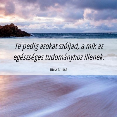 Picture 06 - Titusz 2:1 KAR - Te pedig azokat szóljad, a mik az egészséges - Bible Verse Picture